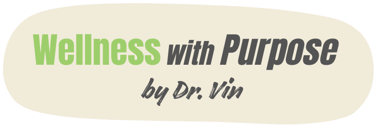 Wellness with Purpose newsletter by Dr. Vin